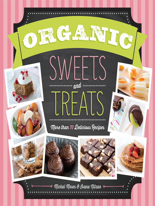 Title details for Organic Sweets and Treats by Michal Moses - Available